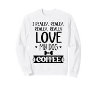 I Really Really Love My Dog and Coffee Mug,I Love My Dog Mom Sudadera