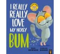 I Really, Really Love My Noisy Bum (Bush Baby Adventure)