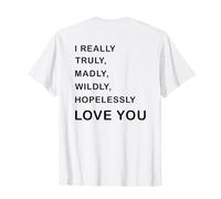 I Really, Truly,... Love You - Romantic Quote Design -Back Camiseta