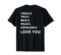 I Really, Truly,... Love You - Romantic Quote Design -Back Camiseta