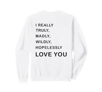 I Really, Truly,... Love You - Romantic Quote Design -Back Sudadera