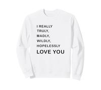 I Really, Truly,... Love You - Romantic Quote Design Sudadera