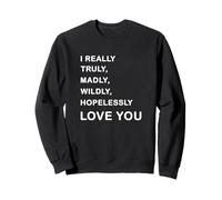I Really, Truly,... Love You - Romantic Quote Design Sudadera