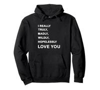 I Really, Truly,... Love You - Romantic Quote Design Sudadera con Capucha