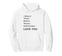 I Really, Truly,... Love You - Romantic Quote Design Sudadera con Capucha