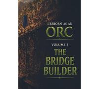 I reborn as an orc: THE BRIDGE BUILDER
