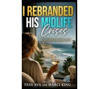 I Rebranded His Midlife Crises: A Hilarious Women's Fiction Novel of Betrayal, Revenge, and Starting Over (Caught in the Act)