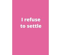 I refuse to settle: Break up gift for Single Girl, Social Media User, or Galentine's Day, 6x9" Blank Lined Notebook, 110 pages