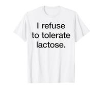I REFUSE TO TOLERATE LACTOSE X - Intolerancia a la lactosa Camiseta