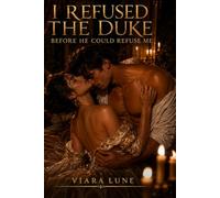I Refused the Duke Before He Could Refuse Me