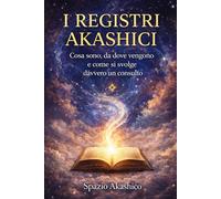 I REGISTRI AKASHICI: Cosa sono, da dove vengono e come si svolge davvero un consulto