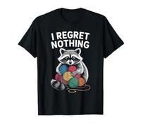 I Regret Nothing Funny Raccoon Lovers Yarn Lover Hombres Mujeres Camiseta