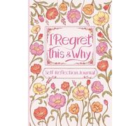 I Regret this and Why: A Guided Self Reflection Journal to learn from your Mistakes, Analyse your Patterns, and help in Personal Growth