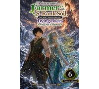 I Reincarnated as a Farmer with S-Rank Soil, and Now I Have to Save the Dying Races with My Genetics Volume 6: Tides of Alliance