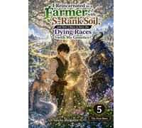 I Reincarnated as a Farmer with S-Rank Soil, and Now I Have to Save the Dying Races with My Genetics Volume 5: The First Born