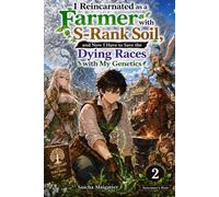 I Reincarnated as a Farmer with S-Rank Soil, and Now I Have to Save the Dying Races with My Genetics: Volume 2: Sanctuary's Roots