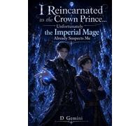 I Reincarnated as the Crown Prince… Unfortunately the Imperial Mage Already Suspects Me: A BL Isekai Novel