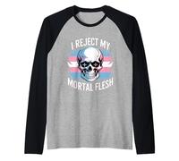 I Reject My Mortal Flesh Expresión extraña LGBTQ ---- Camiseta Manga Raglan