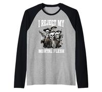I Reject My Mortal Flesh Expresión extraña LGBTQ Camiseta Manga Raglan