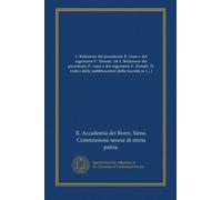 I. Relazione del presidente P. rossi e del segretario F. Donati. 10-I. Relazione del presidente P. rossi e del segretario F. Donati. II. Indici delle ... municipale (1865-1870), della Sezione...