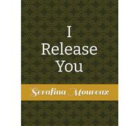 I Release You: A Guided Healing Journal for Letting Go & Reclaiming Your Peace