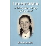 I Remember: A Miraculous Story of Survival