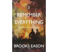 I Remember Everything: A Tale of Friendship