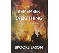 I Remember Everything: A Tale of Friendship