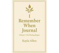 I Remember When Journal: Volume 1: The Healing Begins