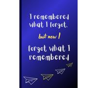 I remembered what I forgot, but now I forgot what I remembered: Funny Gift Notebook Organizer for Friends & Family: Track Passwords, Birthdays, and Random Thoughts-All with a Laugh!