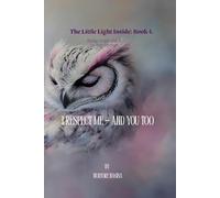 I Respect Me - and You Too: How I Honor Myself - and Others Too (The Little Light Inside)