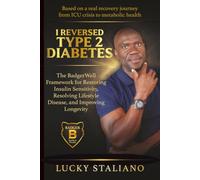 I Reversed Type 2 Diabetes: The BadgerWell Framework for Restoring Insulin Sensitivity, Resolving Lifestyle Disease, and Improving Longevity