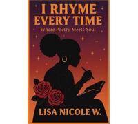 I RHYME EVERY TIME: Where Poetry Meets Soul