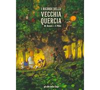 I ricordi della vecchia quercia. Ediz. a colori (Gli albi della Ciopi)