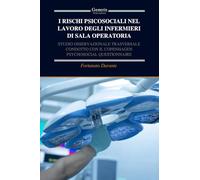 I RISCHI PSICOSOCIALI NEL LAVORO DEGLI INFERMIERI DI SALA OPERATORIA: STUDIO OSSERVAZIONALE TRASVERSALE CONDOTTO CON IL COPENHAGEN PSYCHOSOCIAL QUESTIONNAIRE