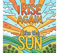 I Rise Again: A Nature-Inspired Coloring Book for Calm, Growth, and Mental Wellness. Anxiety Relief Therapy Inspirational Activity Workbook For Teens And Adults (Mental Health Coloring Books)