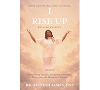 I Rise Up: Overcoming Domestic Abuse, Finding Strength, and Rising in Faith (Revised Edition) (Rise & Soar Series)