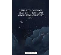 I Rise with Courage, Lead with Heart, and Grow Stronger Every Day - Empowering Lined Notebook for Self-Reflection and Motivation, 100 Pages: To uplift your spirit and fuel personal growth