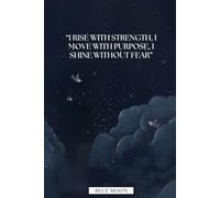 I Rise with Strength, I Move with Purpose, I Shine Without Fear - Lined Notebook for Women, Inspirational Quote Journal, 100 Pages: To inspire your confidence, clarity, and creativity