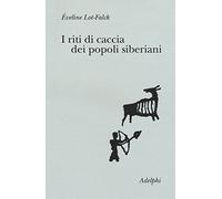 I riti di caccia dei popoli siberiani (Collezione Il ramo d'oro)