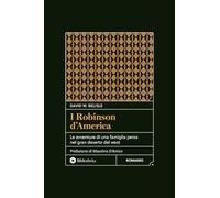 I Robinson d'America. Le avventure di una famiglia persa nel gran deserto del West. Nuova ediz. (Classici)
