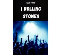 I ROLLING STONES: La storia, il successo e la leggenda dei Rolling Stones