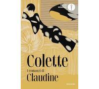I romanzi di Claudine (Oscar moderni)
