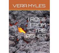 I ROSE FROM THE ASHES