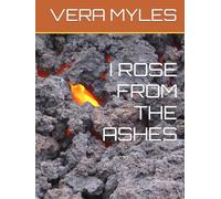 I ROSE FROM THE ASHES