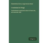 I rossiniani in Parigi: Trattenimento musicale da darsi al Teatro Re, nel carnovale 1838
