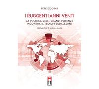 I ruggenti anni venti. La politica delle grandi potenze incontra il tecno-feudalesimo