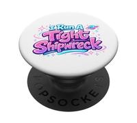 I Run A Tight Shipwreck Funny Daying Wreck Mom Dad Gift PopSockets PopGrip Adhesivo