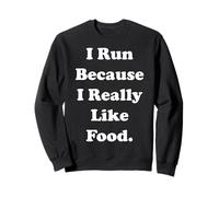 I Run Because I Really Like Food Funny Saying Sudadera