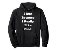 I Run Because I Really Like Food Funny Saying Sudadera con Capucha
